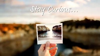 stay curious