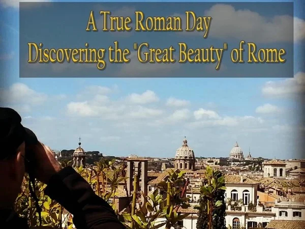 A True Roman Day, Discovering the 'Great Beauty' of Rome with a local guide- Tickets Skip-The-Line included!