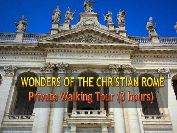 Wonders of the Christian Rome - Private Walking Tour
